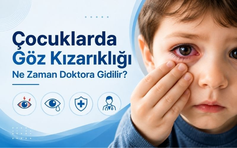 Çocuklarda Göz Kızarıklığı Ne Zaman Doktora Gidilir?